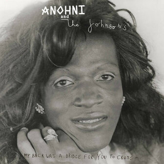 ANOHNI &amp; THE JOHNSONS - MY BACK WAS A BRIDGE FOR YOU TO CROSS (LP)