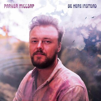 PARKER MILLSAP - BE HERE INSTEAD (LP)