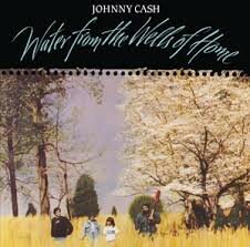 JOHNNY CASH - WATER FROM THE WELLS OF HOME (LP)