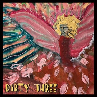 DIRTY THREE - LOVE CHANGES EVERYTHING (LP)