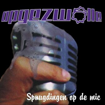 OPGEZWOLLE - SPUUGDINGEN OP DE MIC (LP)